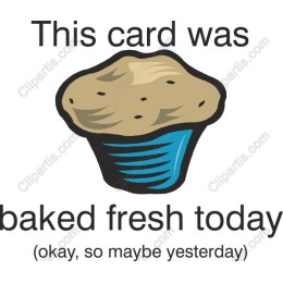 Baked Fresh Today Greeting Card - Humorous Cupcake