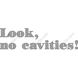 Look, No Cavities