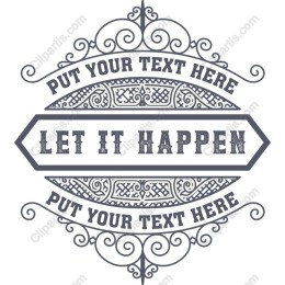 Let It Happen - Vintage Ornate with Customizable Text