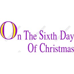 On The Sixth Day Of Christmas