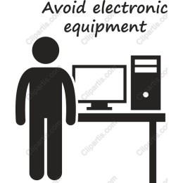 Avoid Electronic Equipment