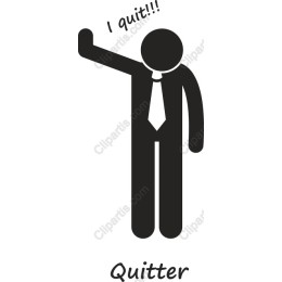 Quitter - I Quit!!!