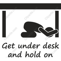 Get Under Desk and Hold On